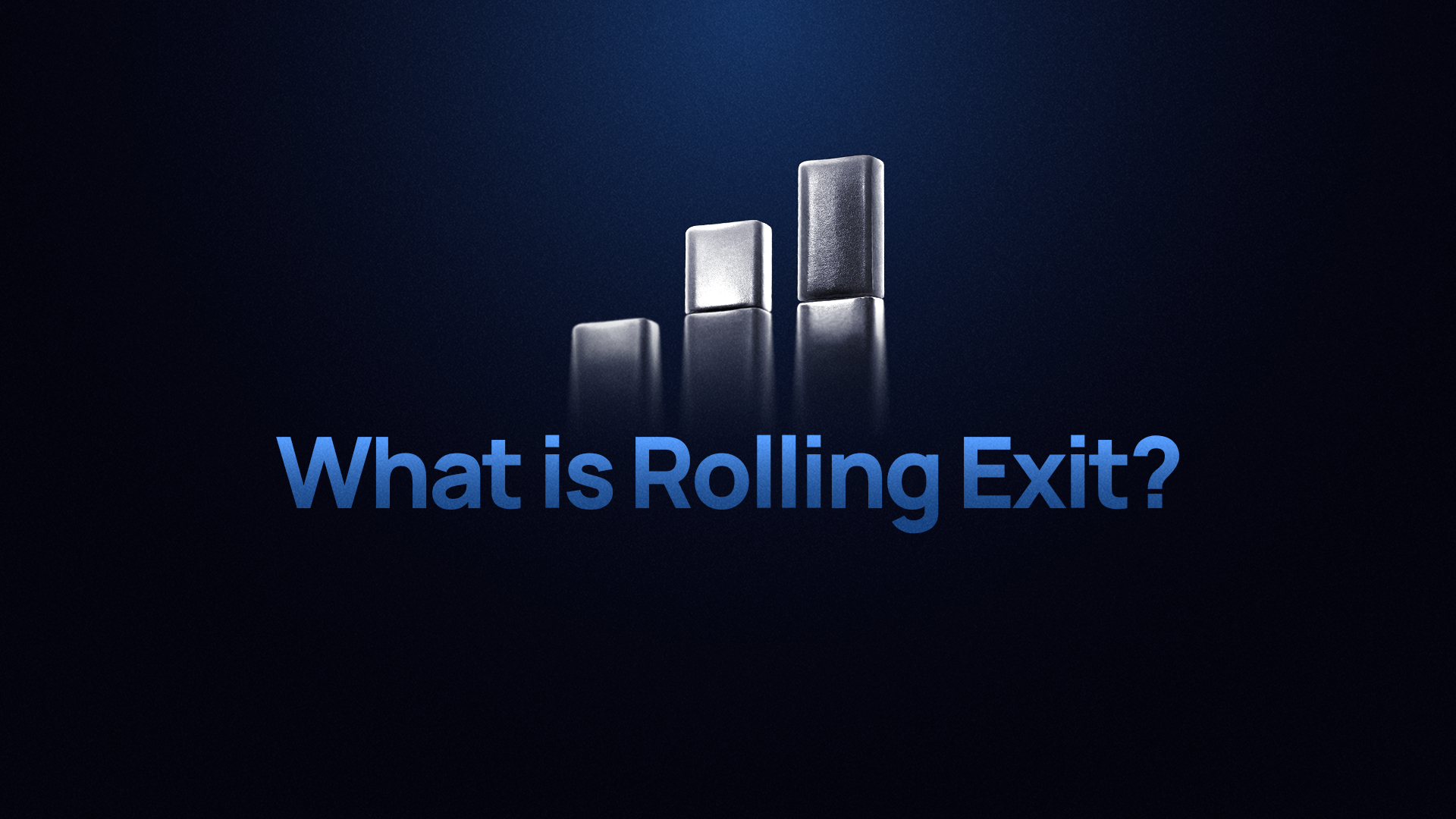 What is Rolling Exit?